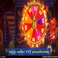 feliz natal 777 plataforma